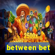 between bet